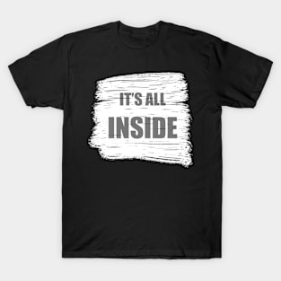 It’s all inside T-Shirt